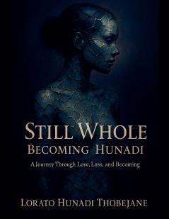 Still Whole Becoming Hunadi