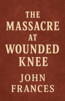 The Massacre at Wounded Knee