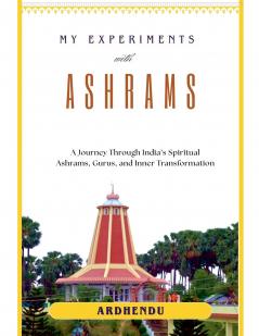 My Experiments with Ashrams