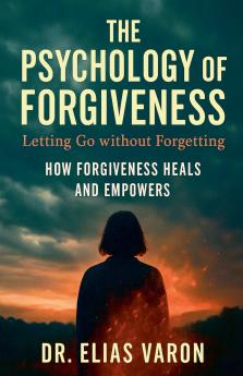 The Psychology of Forgiveness