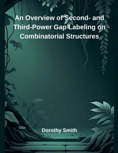 An Overview of Second- and Third-Power Gap Labeling on Combinatorial Structures