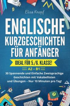 Englische Kurzgeschichten für Anfänger - Ideal für 5./6. Klasse