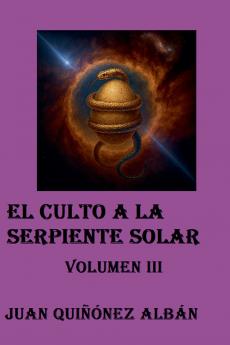 El Culto a la Serpiente Solar (Volumen III)