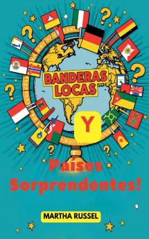 ¡Banderas Locas y Países Sorprendentes!