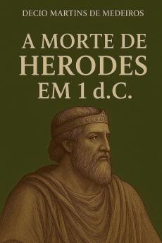 A Morte de Herodes em 1 dC
