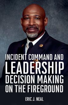 Incident Command and Leadership Decision Making on the Fireground
