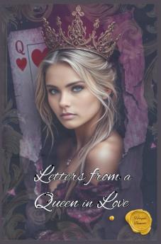 Letters from a Queen in Love
