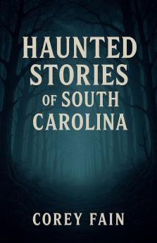 Haunted Stories of South Carolina