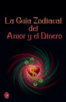 La Guía Zodiacal  del Amor y el Dinero