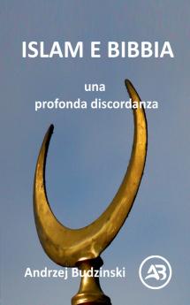 ISLAM E BIBBIA una  profonda discordanza