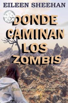 DONDE CAMINAN LOS ZOMBIS [Libro 1 del viaje de Kendra]
