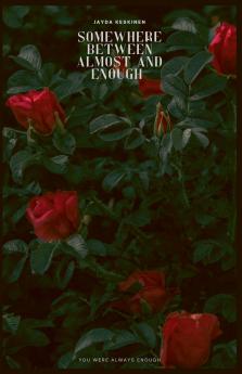 Somewhere Between Almost and Enough