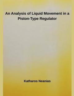 An Analysis of Liquid Movement in a Piston-Type Regulator