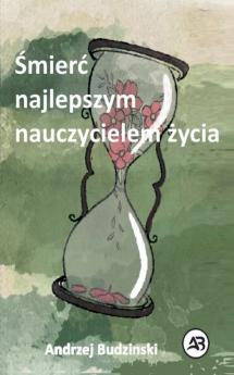 Śmierć  najlepszym nauczycielem  życia