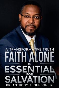 Faith Alone is Essential for Salvation