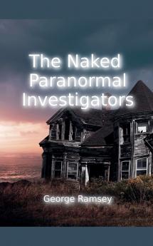 The Naked Paranormal Investigators