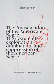 The Emasculation of the American Negro