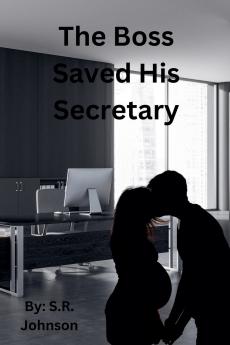 The Boss Saved His Secretary