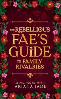 The Rebellious Fae's Guide To Family Rivalries