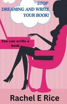 Stop Dreaming and Write Your Book