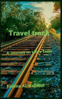 Travel trackA Journey on Life's Train