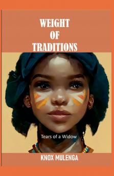 THE WEIGHT OF TRADITIONS; Tears of a Widow