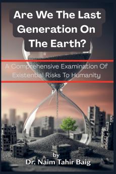 Are We The Last Generation On The Earth?