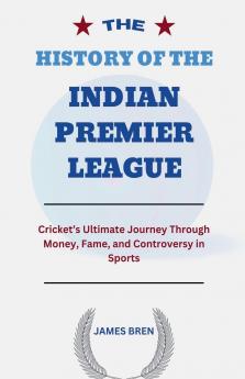 The History of the Indian Premier League