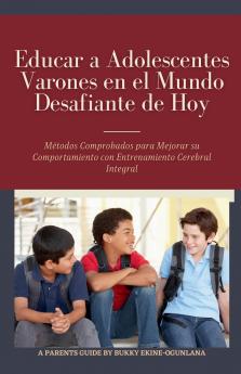 Educar a Adolescentes Varones en el Mundo Desafiante de Hoy
