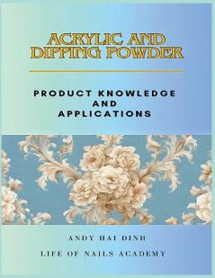 Acrylic and Dipping Powder - Product Knowledge and Applications