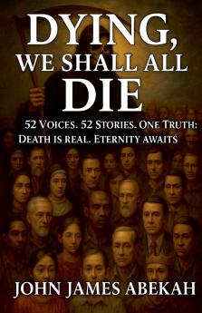 Dying We Shall All Die