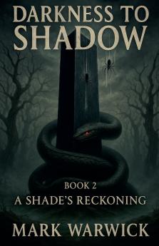 Darkness to Shadow - Book 2 - A Shades Reckoning