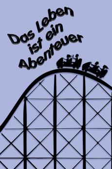 Das Leben ist ein Abenteuer