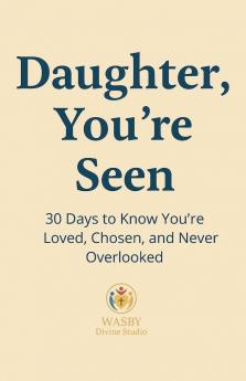 Daughter You're Seen | 30 Days to Know You're Loved Chosen and Never Overlooked