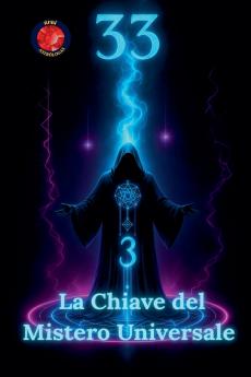 33 La Chiave del Mistero Universale