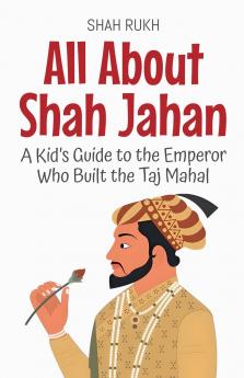 All About Shah Jahan