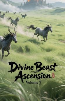 Divine Beast Ascension Volume 7