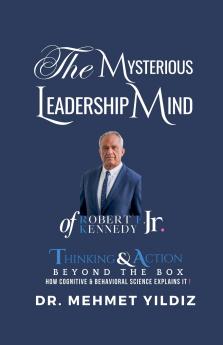 The Mysterious Leadership Mind of Robert F. Kennedy Jr.