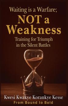 Waiting Is a Warfare; Not a Weakness