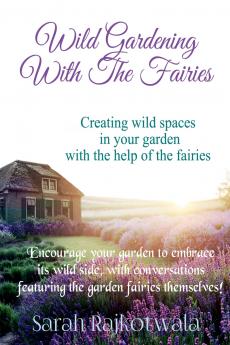 Wild Gardening With The Fairies