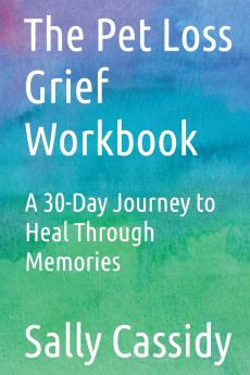 The Pet Loss Grief Workbook