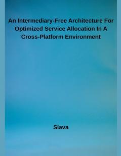 An Intermediary-Free Architecture For Optimized Service Allocation In A Cross-Platform Environment