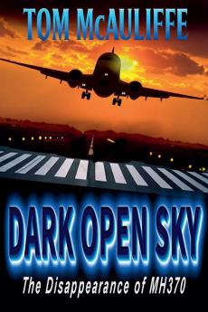 Dark Open Sky - The Disappearance of Flight MH 370