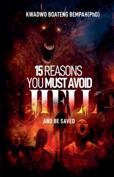 15 Reasons you Must Avoid Hell and be Saved