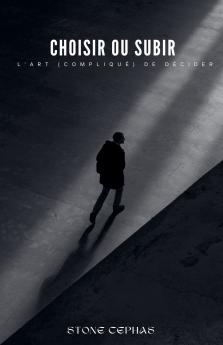 Choisir ou Subir