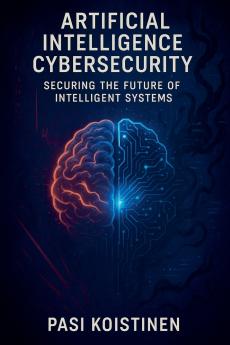 Artificial Intelligence Cybersecurity