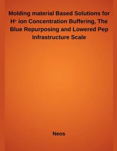 Molding material Based Solutions for H⁺ ion Concentration Buffering The Blue Repurposing and Lowered Pep Infrastructure Scale