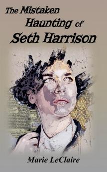 The Mistaken Haunting of Seth Harrison