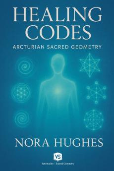 Healing Codes - Arcturian Sacred Geometry