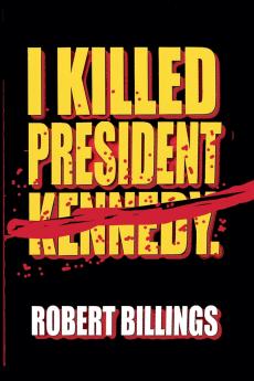 I Killed President Kennedy.
